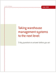 Taking Warehouse Management Systems to the Next Level: 5 Key Questions to Answer Before You Act