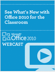 See What's New with Office 2010 for the Classroom