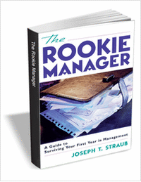 The Rookie Manager: A Guide to Surviving Your First Year in Management (a $15 value) FREE!
