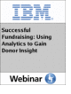 Successful Fundraising: Using Analytics to Gain Donor Insight