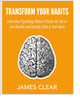 Transform Your Habits -- Free 45 Page Guide on the Science of Sticking to Good Habits, Making Changes, and Overcoming Obstacles