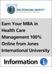 Earn Your MBA in Health Care Management 100% Online from Jones International University