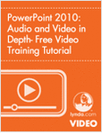 PowerPoint 2010: Audio and Video in Depth- Free Video Training Tutorial