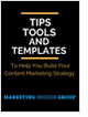 Tips, Tools, and Templates to Help You Build Your Content Marketing Strategy