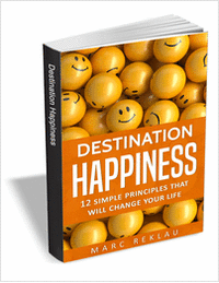 Destination Happiness - 12 Simple Principles That Will Change Your Life