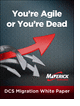 DCS White Paper: You're Agile or You're Dead
