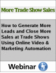 Free How To Generate More Leads as well as Close More Sales, Through Trade Shows By Using Online Video & Marketing Automation Magazine