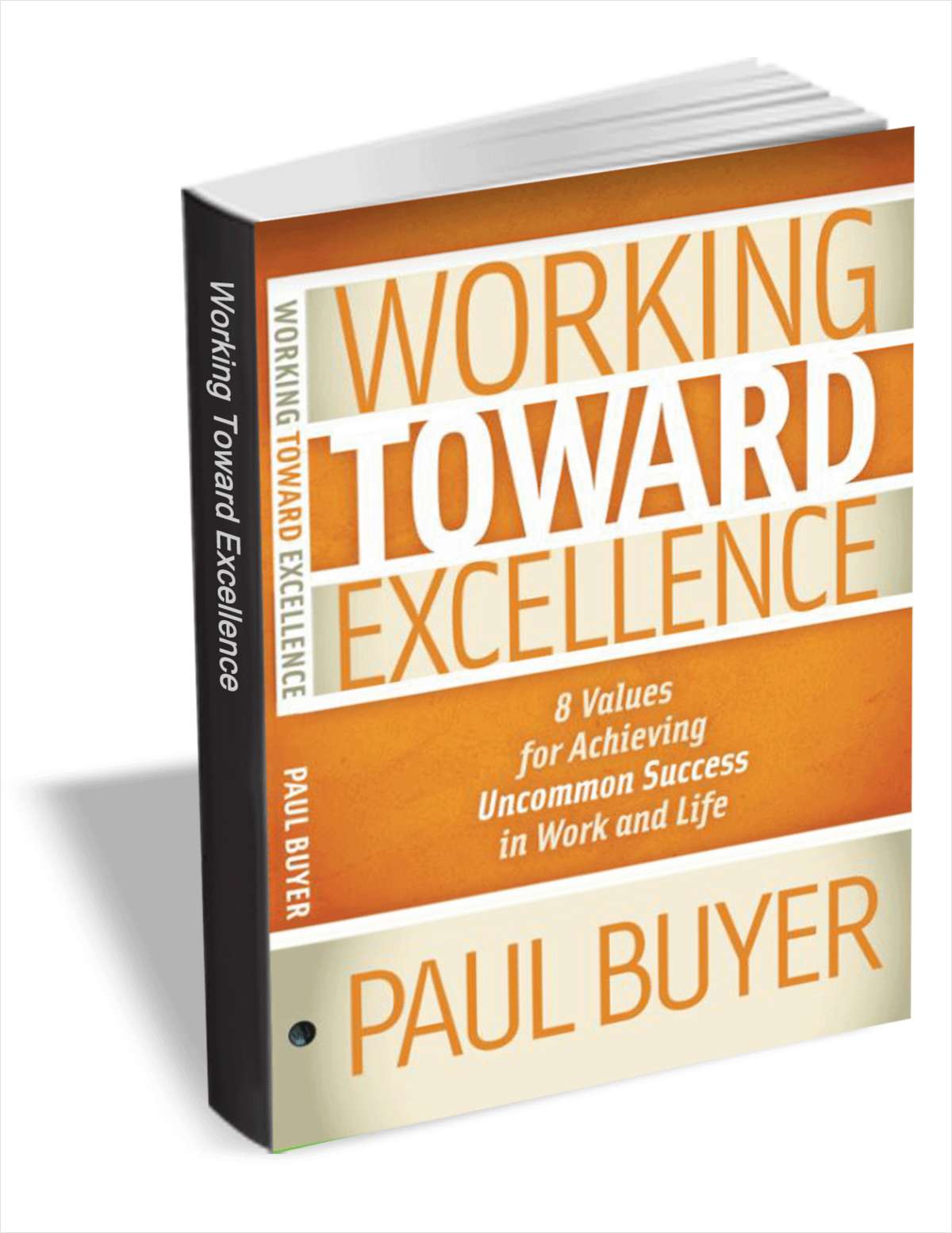 Working Toward Excellence: 8 Values for Achieving Uncommon Success in Work and Life (Valued at $7.99) FREE!
