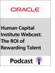 Human Capital Institute Webcast: The ROI of Rewarding Talent