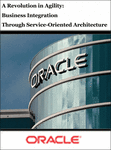 A Revolution in Agility: Business Integration Through Service-Oriented Architecture