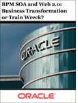BPM SOA and Web 2.0: Business Transformation or Train Wreck?