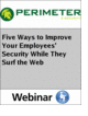 Five Ways to Improve Your Employees' Security While They Surf the Web