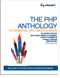 The PHP Anthology: 101 Essential Tips, Tricks & Hacks, 2nd Edition - Free 207 Page Preview!