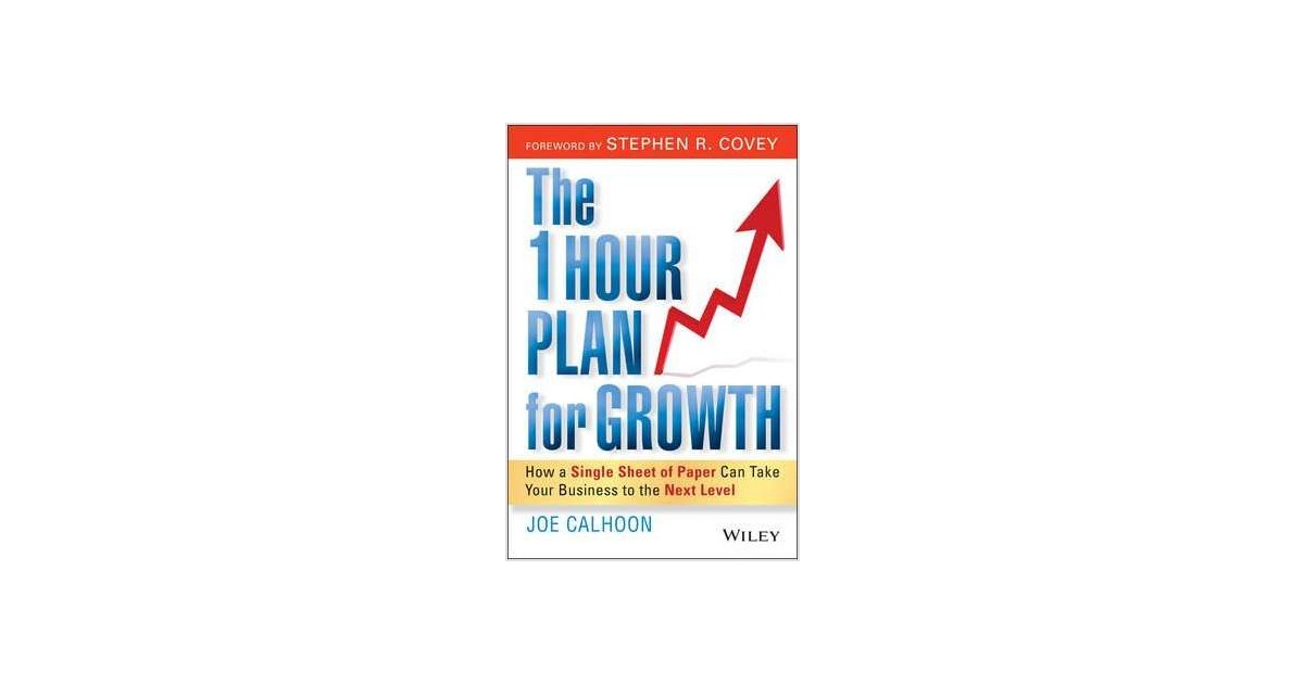 The 1 Hour Plan For Growth How A Single Sheet Of Paper Can Take Your the-1-hour-plan-for-growth-how-a-single-sheet-of-paper-can-take-your