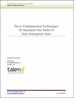 Three Fundamental Techniques to Maximize the Value of Your Enterprise Data