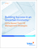 Building Success in an Uncertain Economy: CEOs Reveal Their HR Management Strategies