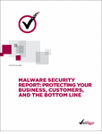 Free Malware Security Report: Protecting Your Business, Customers as well as Bottom Line Magazine