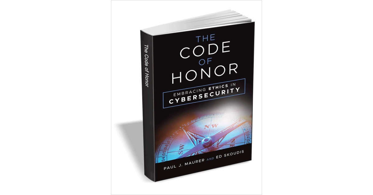 The Code Of Honor Embracing Ethics In Cybersecurity Value