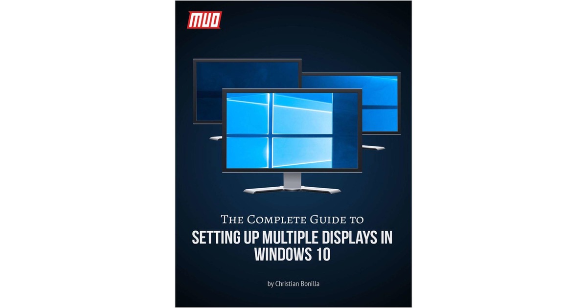 The Complete Guide to Setting Up Multiple Displays in Windows 10, Free