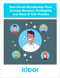 How Dental Membership Plans Increase Revenue, Profitability and Value of Your Practice