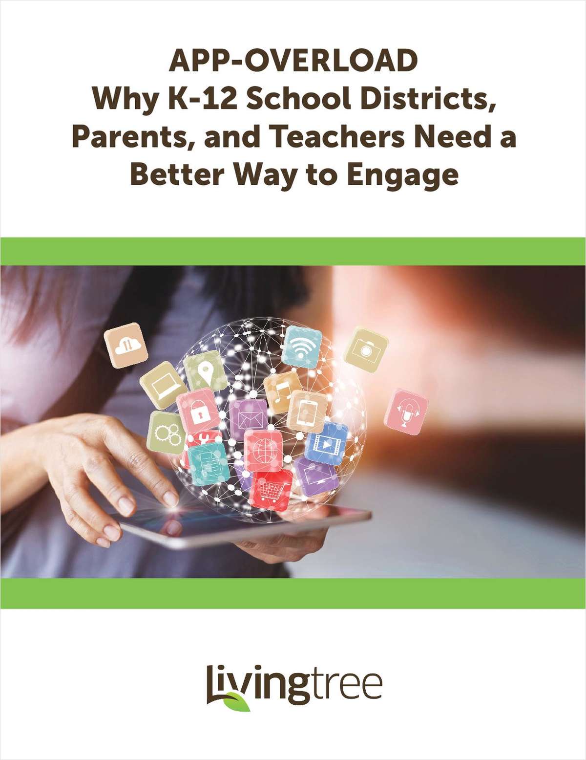 APP-OVERLOAD Why K-12 School Districts, Parents, and Teachers Need a Better Way to Engage