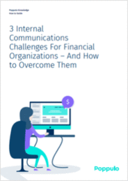 3 Internal Communications Challenges for Financial Organizations - And How to Overcome Them