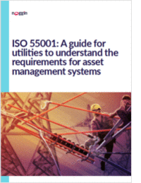 ISO 55001: Guide for Utilities to Understand Asset Management Requirements