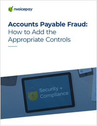 Accounts Payable Fraud: How to Add the Appropriate Controls