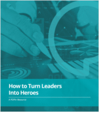 How to Turn Your Leaders into Heroes