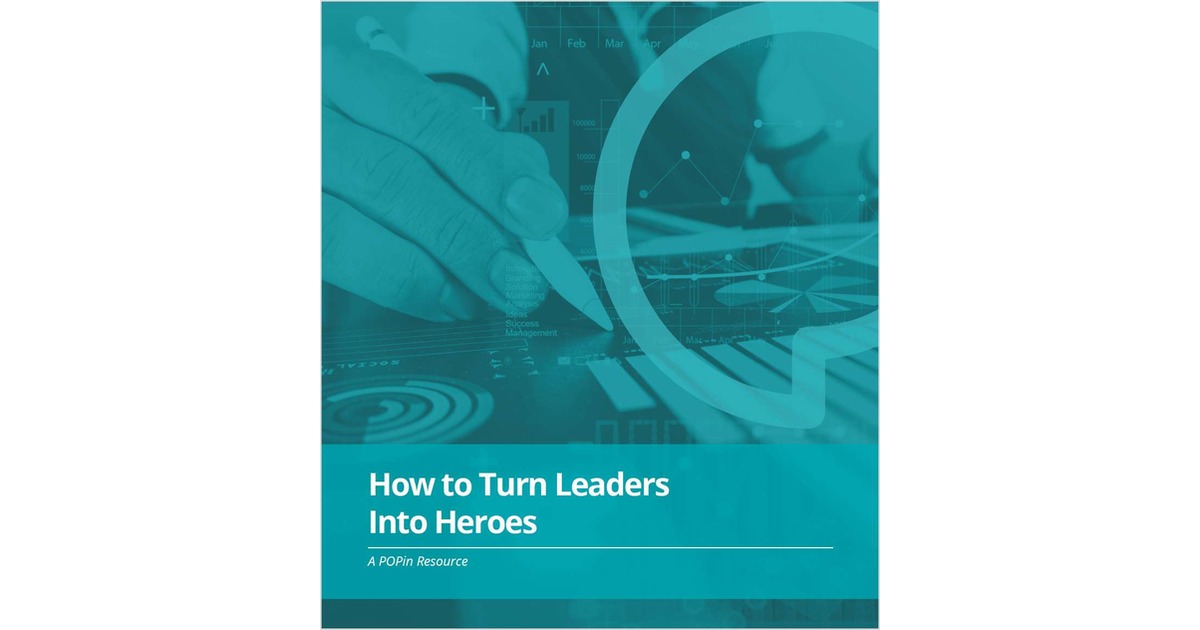 How to Turn Your Leaders into Heroes