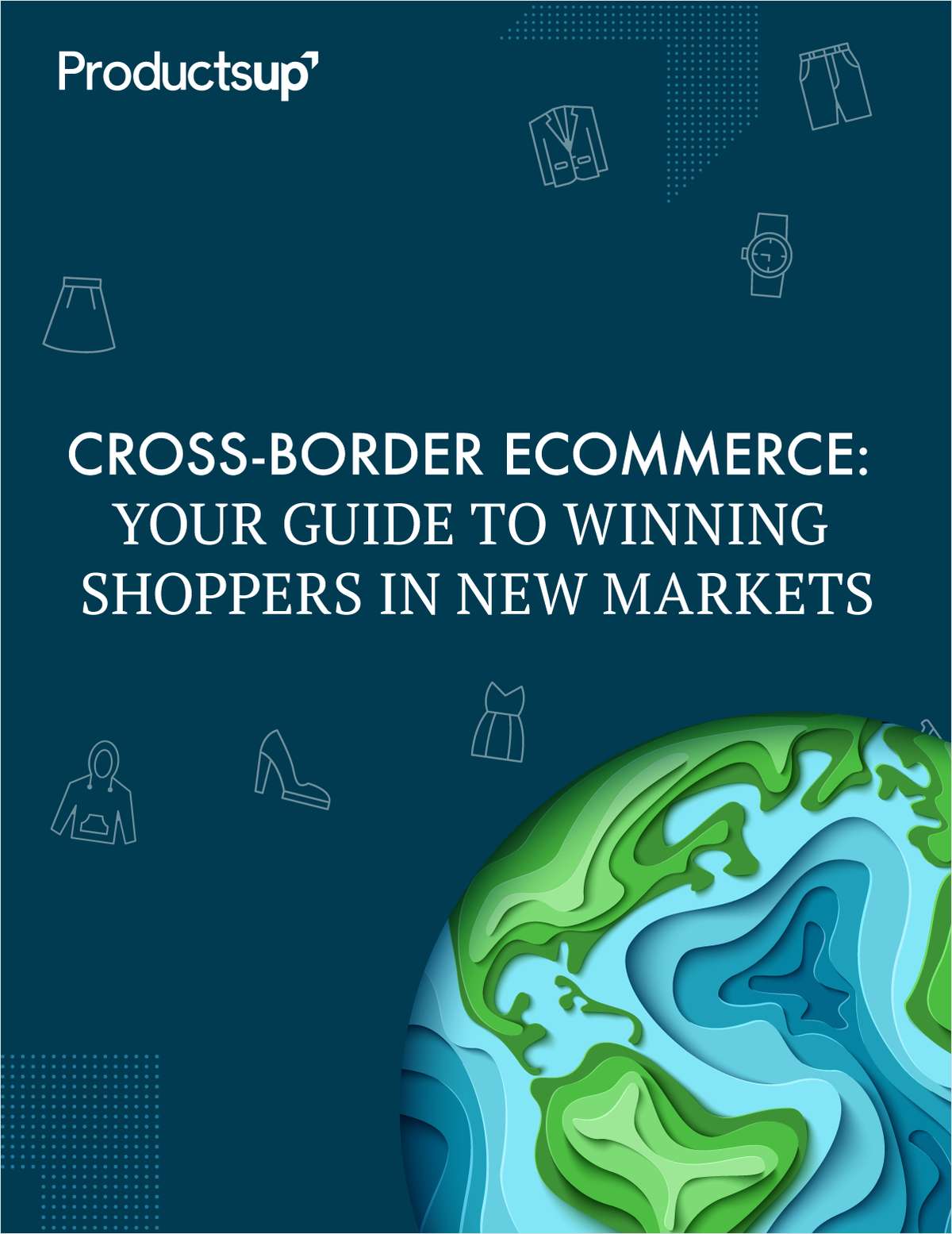 Cross-Border Ecommerce: Your Guide to Winning Shoppers in New Markets