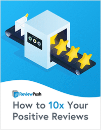 How to 10x Your Positive Reviews