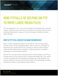 NINE PITFALLS OF RELYING ON FTP TO MOVE LARGE MEDIA FILES