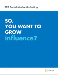 B2B Social Media Marketing: So, You Want to Grow Influence?