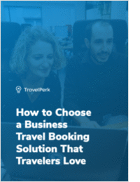 How to Choose a Business Travel Booking Solution That Travelers Love