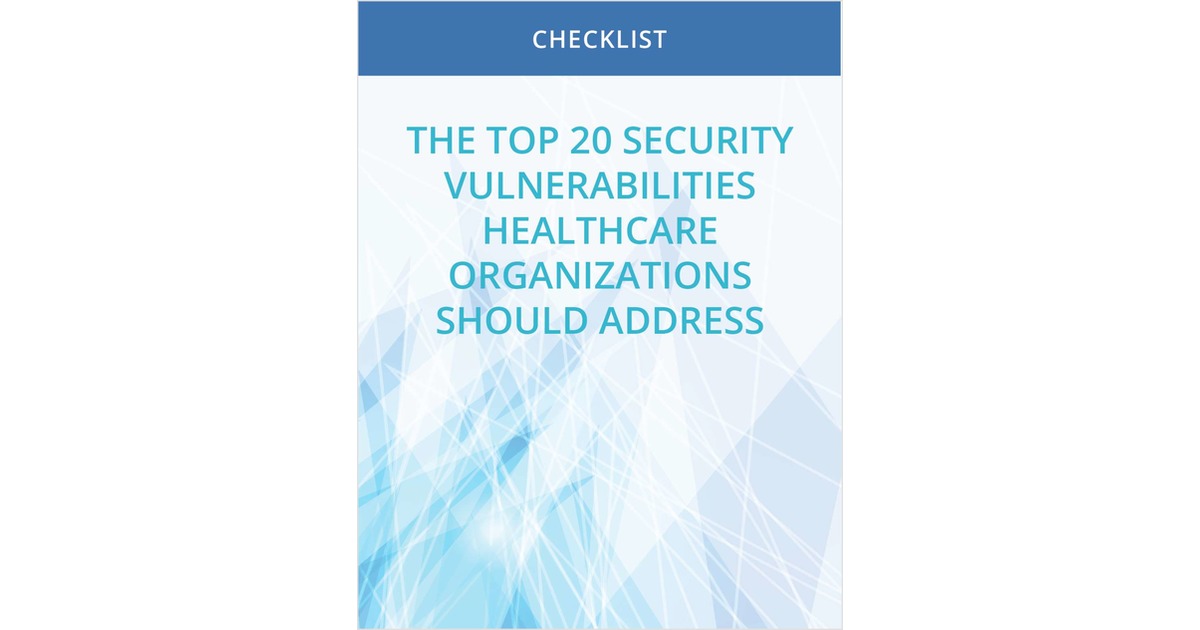 The Top 20 Security Vulnerabilities Healthcare Organizations Should Address