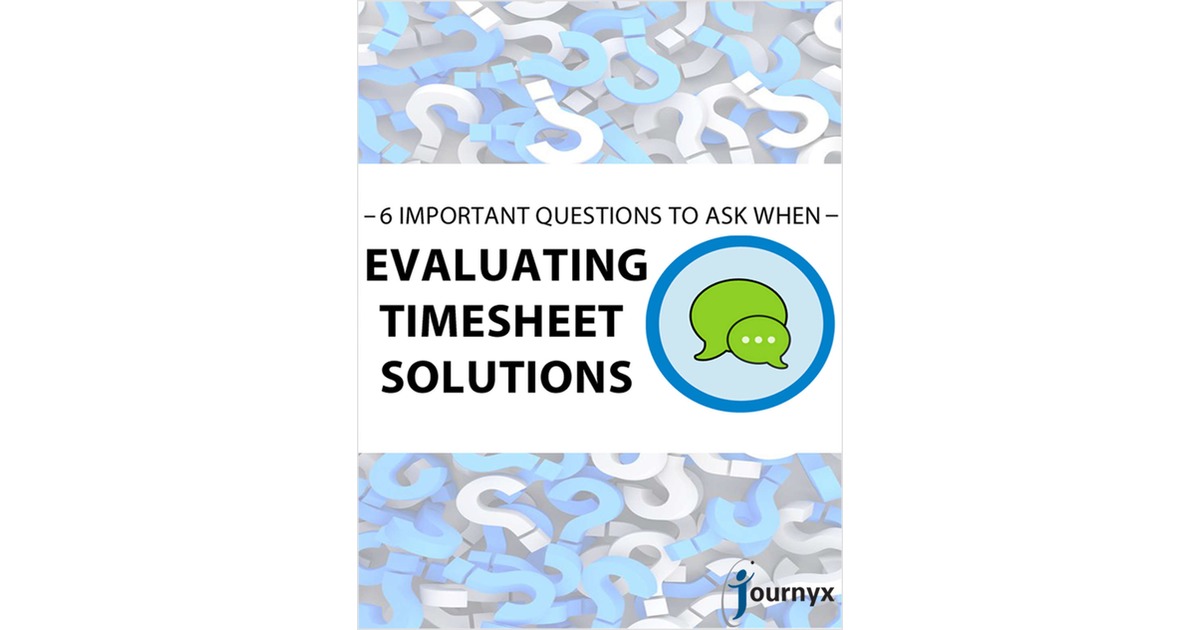 Six Important Questions to Ask When Evaluating Timesheet Solutions