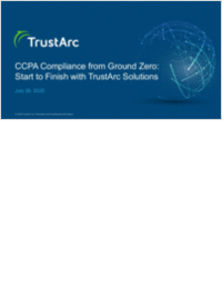 CCPA Compliance from Ground Zero: Start to Finish with TrustArc Solutions