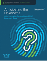 Anticipating the Unknowns: Chief Information Security Officer (CISO) Benchmark Study