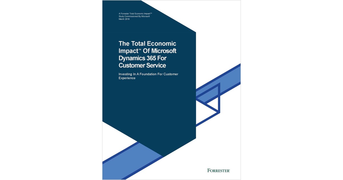 The Total Economic Impact of Microsoft Dynamics 365 for Customer Service