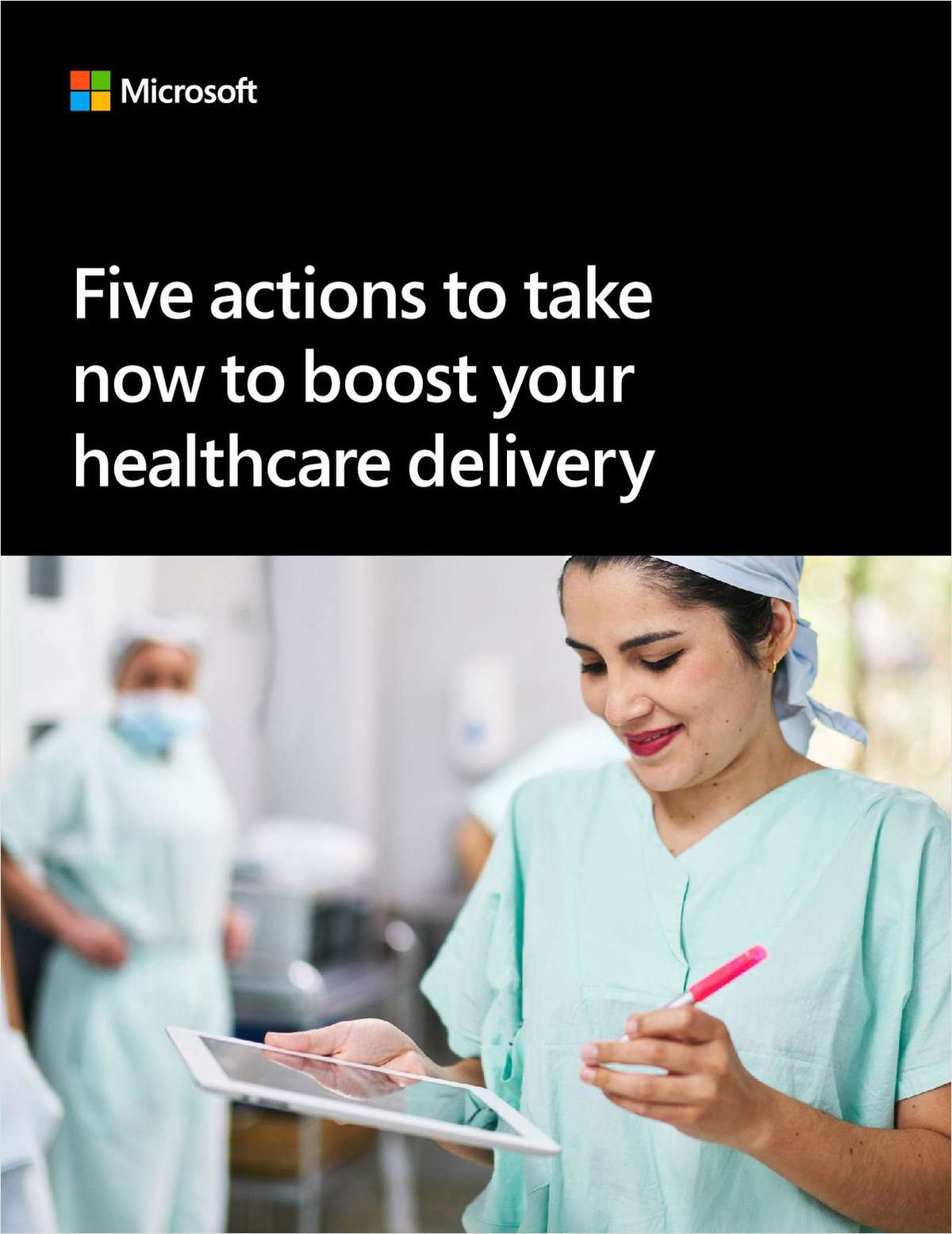 Five Actions to Take Now to Boost Your Healthcare Delivery