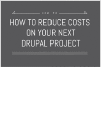How to Dramatically Reduce Costs on Your Next Drupal Project
