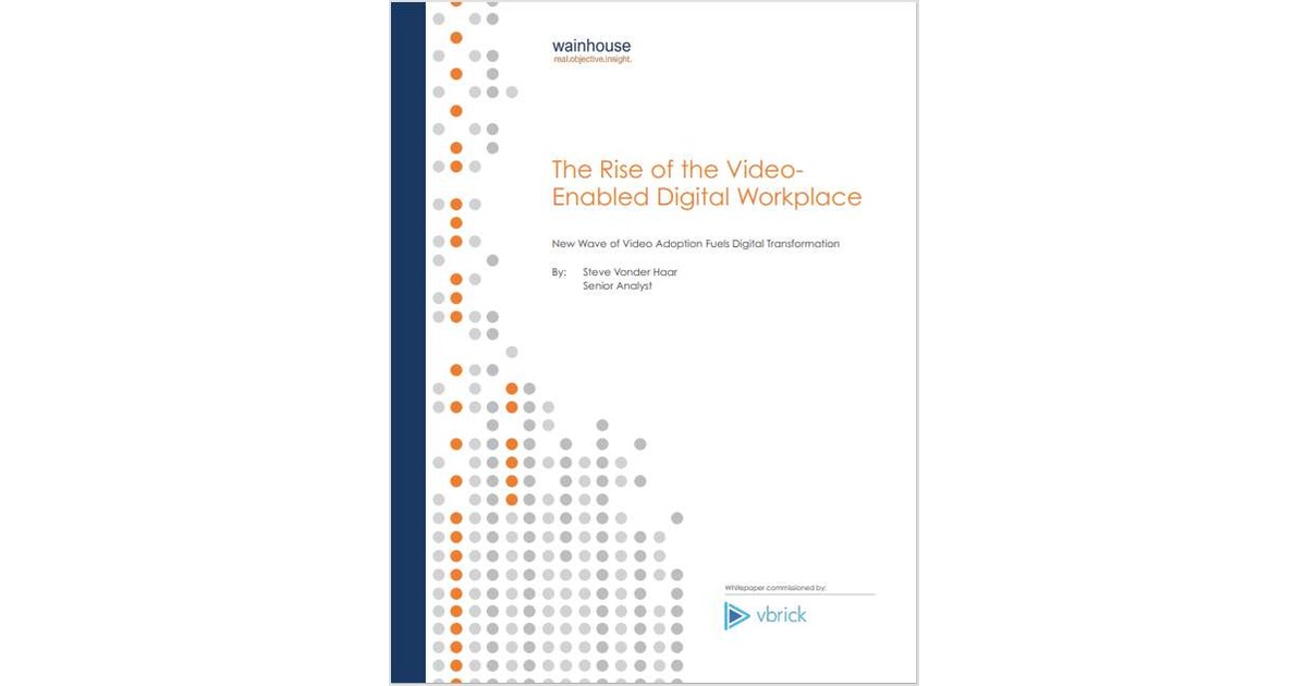 The Rise of the Video Enabled Digital Workplace