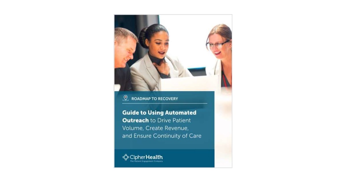 Roadmap to Recovery: Guide to Using Automated Outreach to Drive Patient Volume, Create Revenue, and Ensure Continuity of Care