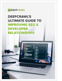 DeepCrawl's Ultimate Guide to Improving SEO & Developer Relationships