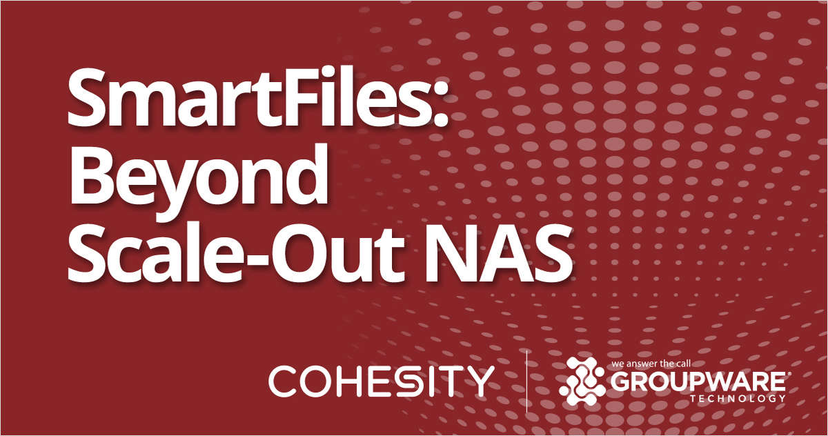 Cohesity SmartFiles:  Beyond Scale-Out NAS