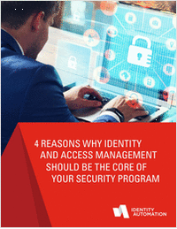 4 Reasons Why Identity and Access Management Should Be at the Core of Your Security Program