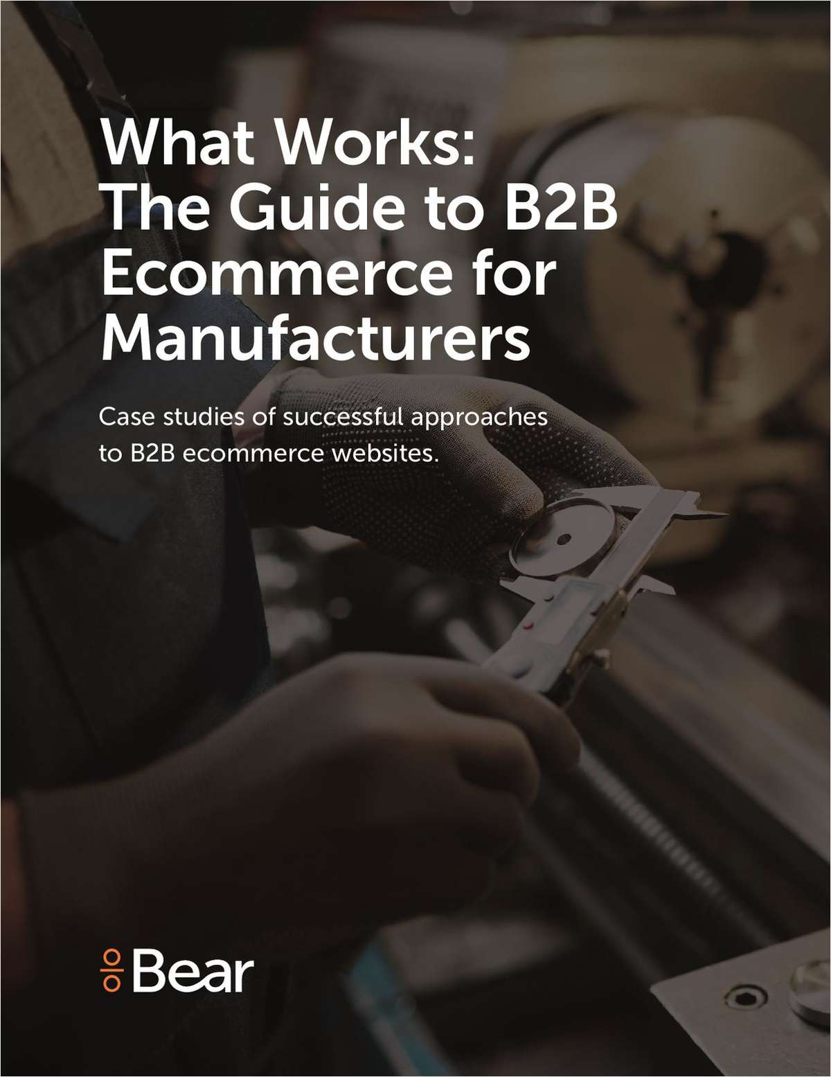 What Works: The Guide to B2B Ecommerce for Manufacturers
