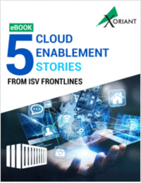 5 CLOUD ENABLEMENT STORIES FROM THE ISV FRONTLINES