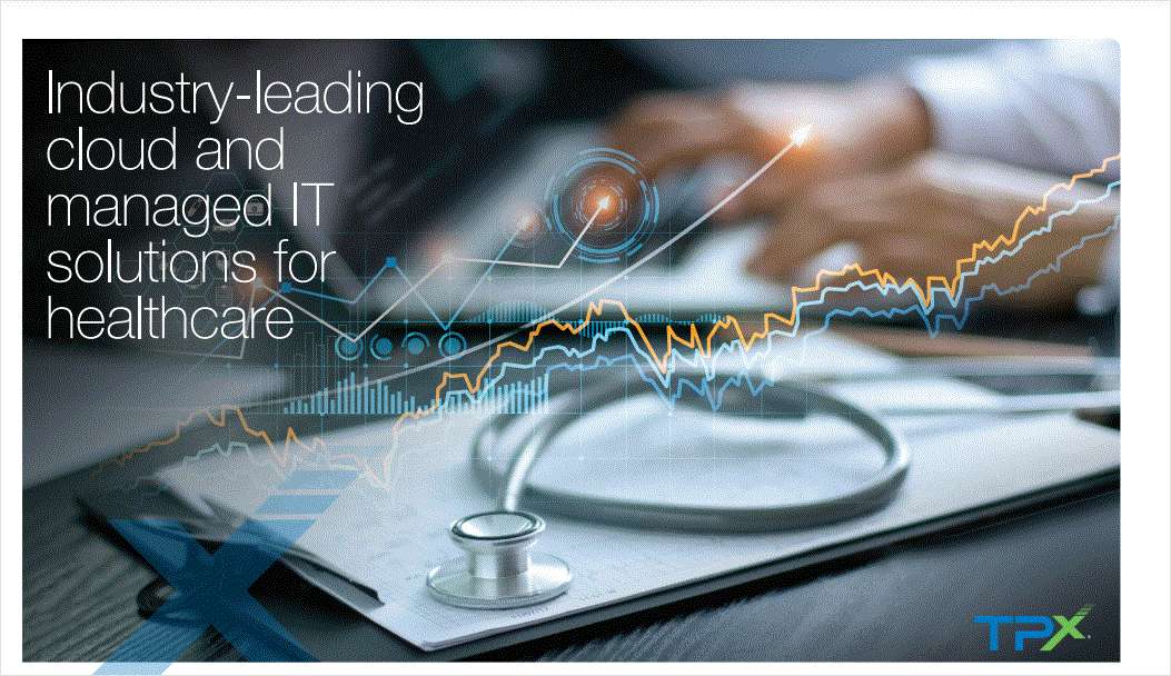 Industry-Leading Cloud and Managed IT Solutions for Healthcare